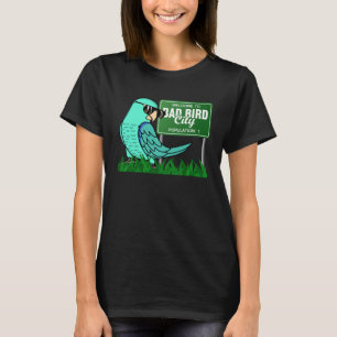 Welcome To Bad Bird City I Turquoise Parrotlet T-Shirt