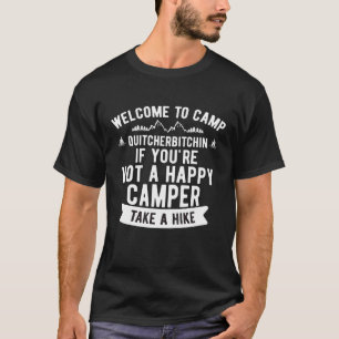 Welcome To Camp Quitcherbitchin Camping T-Shirt