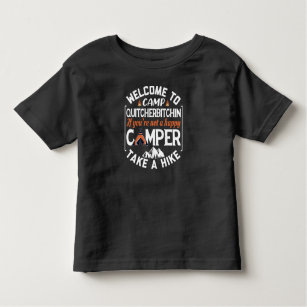 Welcome to Camp Quitcherbitchin Camping Toddler T-shirt
