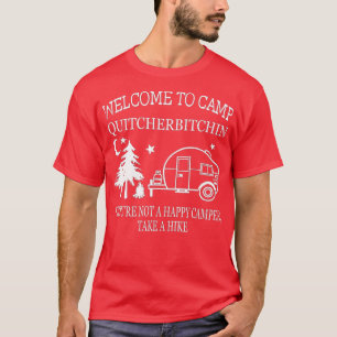 Welcome To Camp Quitcherbitchin Funny Camping T-Shirt