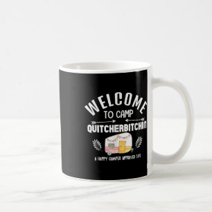 Welcome To Camp Quitcherin Funny Womens Camper  Coffee Mug