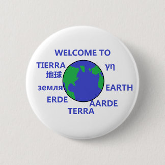 WELCOME TO EARTH 2 INCH ROUND BUTTON
