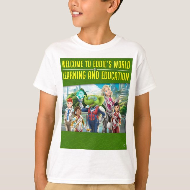 Welcome to Eddie's World of Learning and Education T-Shirt (Front)