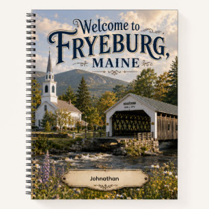 Welcome to Fryeburg Maine Personalized Notebook