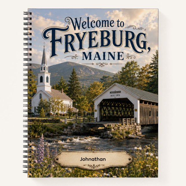 Welcome to Fryeburg Maine Personalized Notebook (Front)