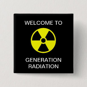 WELCOME TO GENERATION RADIATION 2 INCH SQUARE BUTTON