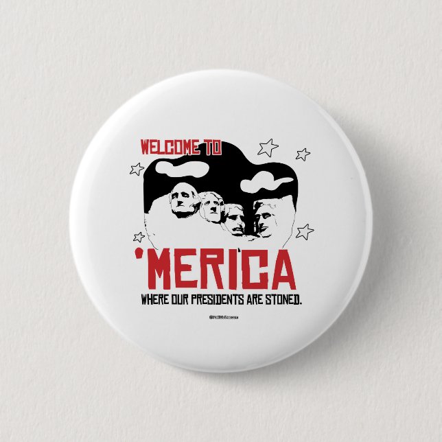 Welcome to Merica - Where our Presidents are Stone 2 Inch Round Button (Front)