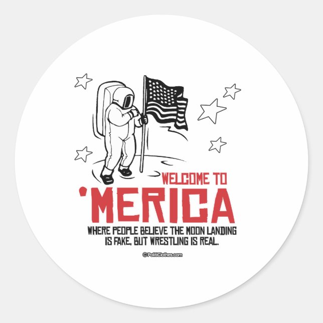 Welcome to Merica - Where the moon landing is fake Classic Round Sticker (Front)