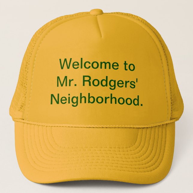 Welcome to Mr. Rodgers' Neighbourhood. Trucker Hat (Front)