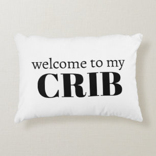 Welcome to my Crib...I'll stop crying if Baby  Accent Pillow