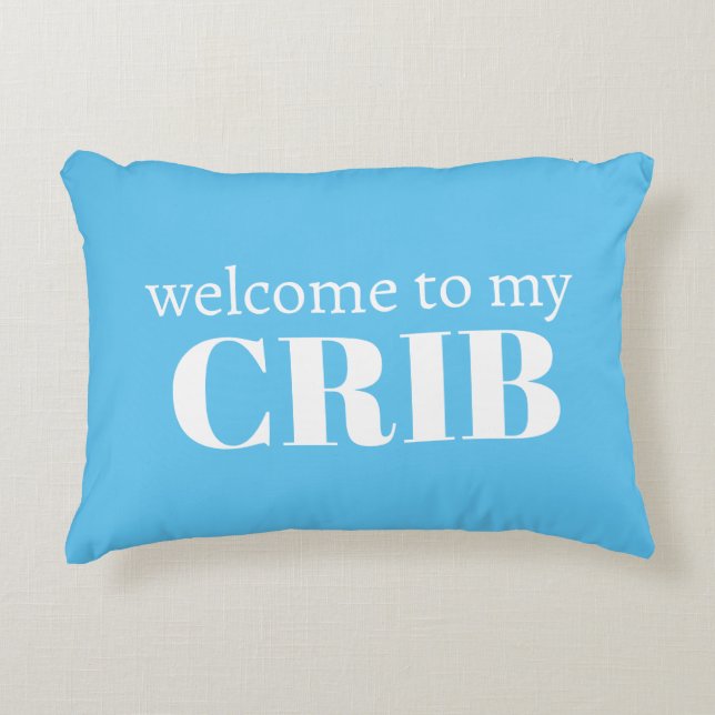 Welcome to my Crib I'll stop crying if Blue Boy  Accent Pillow (Front)