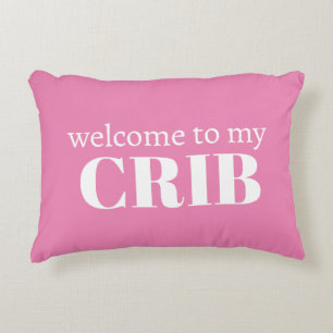 Welcome to my Crib I'll stop crying if Pink Girl  Accent Pillow