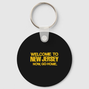 Welcome To New Jersey, Now Go Home - Retro Distres Keychain