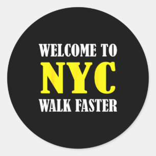 Welcome To New York City Nyc Walk Faster  Classic Round Sticker