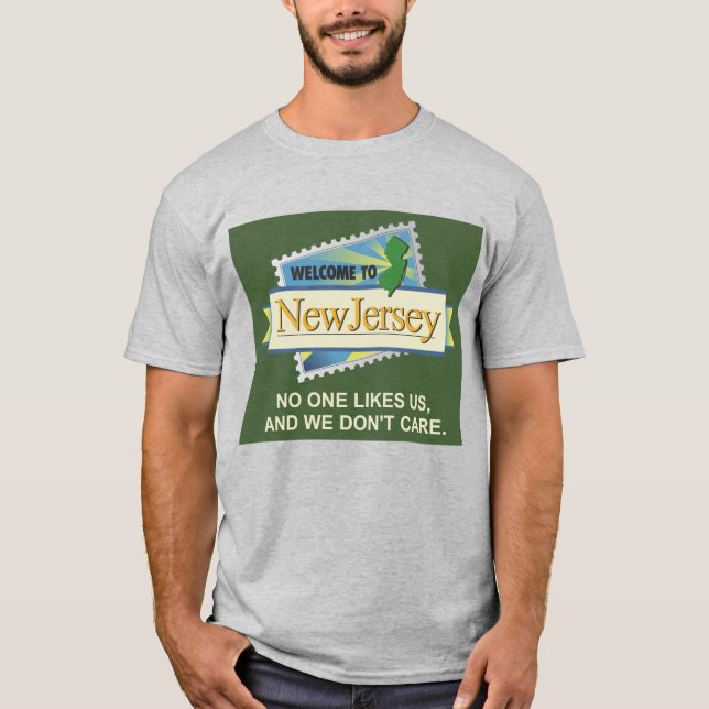Welcome to NJ - No One Likes Us and We Don't Care T-Shirt (Front)