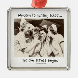 Welcome to Nursing School - Let the Stress Begin Metal Ornament