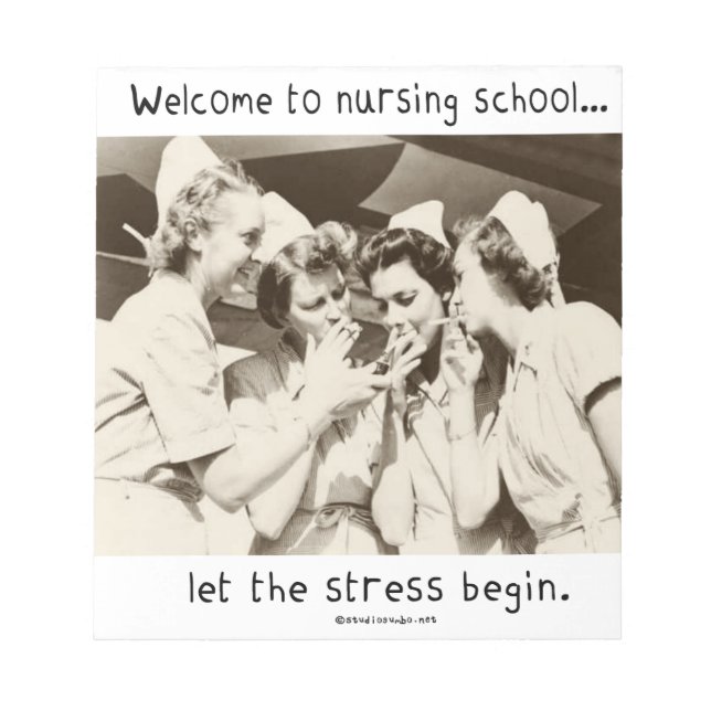 Welcome to Nursing School - Let the Stress Begin Notepad (Front)