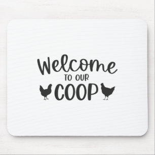 Welcome To Our Coop Chicken Mouse Pad