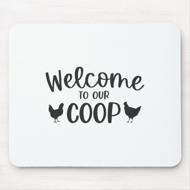 Welcome To Our Coop Chicken  Mouse Pad (Front)