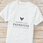 Welcome to our Farmhouse Country Rustic Chicken T-Shirt<br><div class="desc">Design is composed of Modern Country Rustic with "welcome to our Farmhouse" typography. 

Available here:
http://www.zazzle.com/store/selectpartysupplies</div>