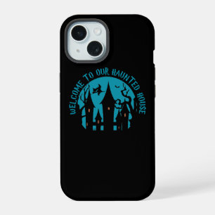 WELCOME TO OUR HAUNTED HOUSE  funny  halloween  iPhone 15 Case