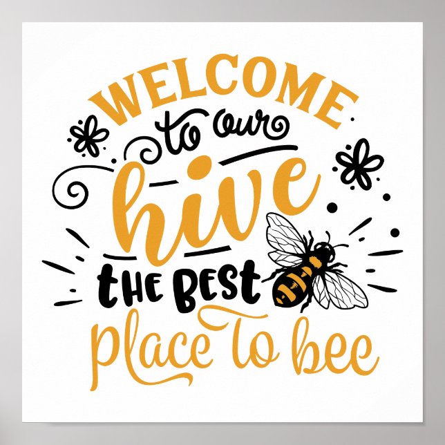 Welcome to Our Hive The Best Place to Bee Poster (Front)
