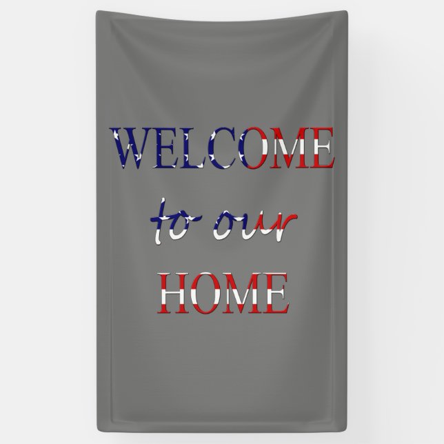 Welcome To Our Home overlaid on USA Flag (v) bnrt Banner (Vertical)