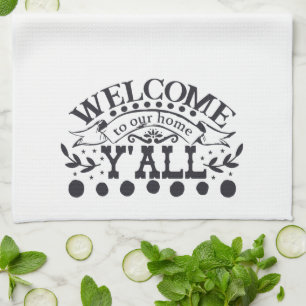 Welcome to Our Home Yall Farmhouse Cute Kitchen Towel