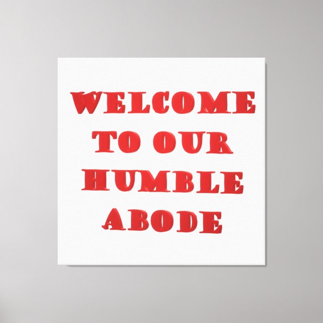 Welcome To Our Humble Abode poster picture print  (Front)