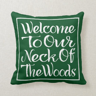Welcome To Our Neck Of The Woods Throw Pillow