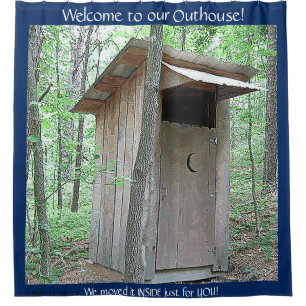 WELCOME TO OUR OUTHOUSE IN THE WOODS