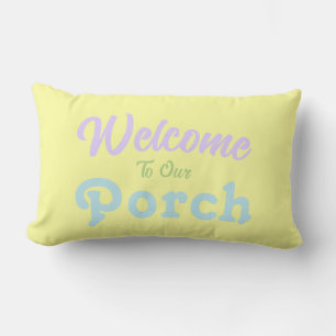 Welcome To Our Porch / Always / Easter / Lumbar Pillow