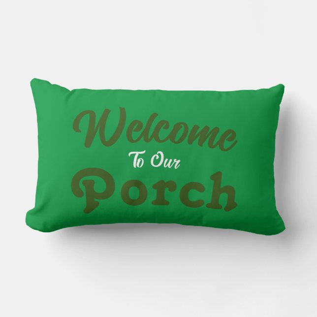 Welcome To Our Porch / Always / Green / Lumbar Pillow (Front)