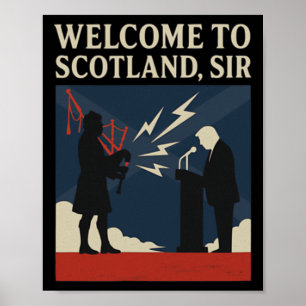 Welcome To Scotland Sir – Trump Gpipe Speech Fail Poster