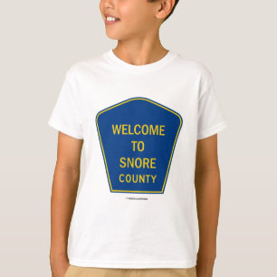 Welcome To Snore County (Signs) T-Shirt