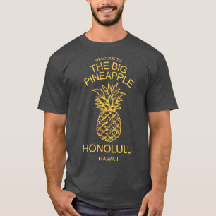 Welcome To The Big Pineapple Honolulu Hawaii TShir T-Shirt