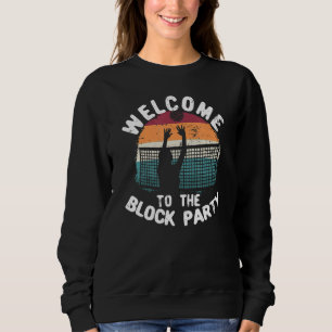 Welcome To The Block Party Beach Volleyball Player Sweatshirt