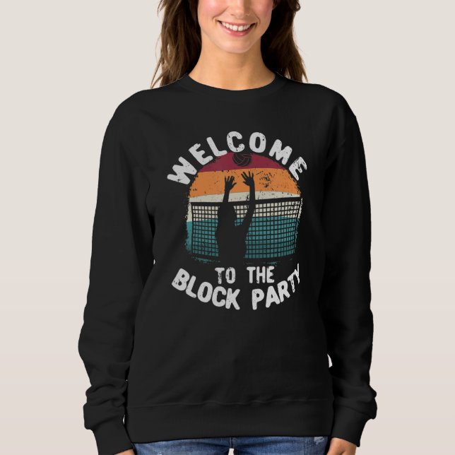 Welcome To The Block Party Beach Volleyball Player Sweatshirt (Front)