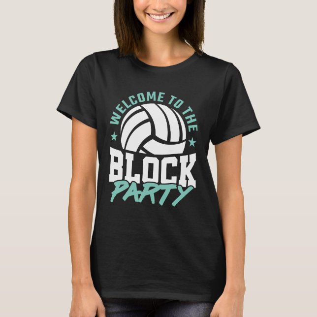 Welcome to the Block Party Funny Volleyball  T-Shirt (Front)