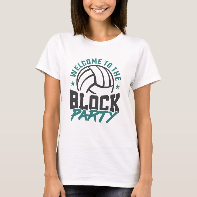 Welcome to the Block Party Volleyball Middle Block T-Shirt (Front)