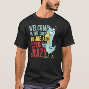 Welcome to the coop cluckin' crazy Chicken Chick T-Shirt