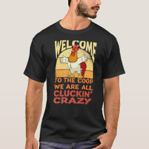 Welcome to the coop cluckin' crazy Chicken Chicke T-Shirt