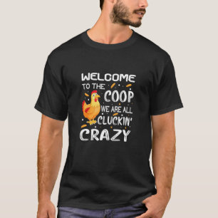 Welcome To The Coop Cluckin' Crazy Chicken Design T-Shirt