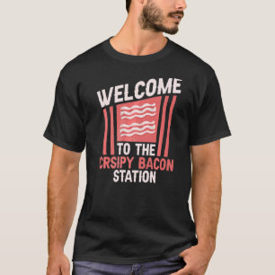 Welcome To The Crsipy Bacon Station Pork Barbecue T-Shirt