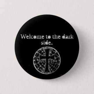Welcome to the dark side.. 2 inch round button