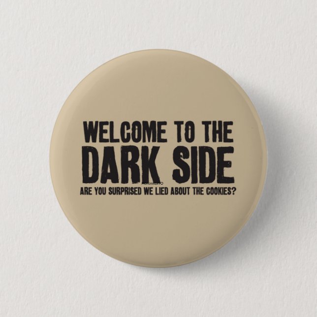 welcome to the dark side ! 2 inch round button (Front)