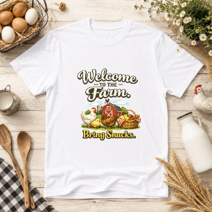 Welcome to the Farm. Bring Snacks. Farm Humour T-Shirt
