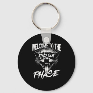 Welcome To The Find Out Phase Funny Nge Quote Keychain