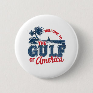 Welcome to the Gulf of America Immigrant Mexican  2 Inch Round Button