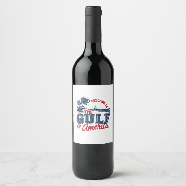 Welcome to the Gulf of America Immigrant Mexican  Wine Label (Front)